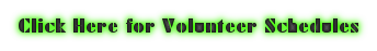 Click Here for Volunteer Schedule Click Here for Volunteer Schedule