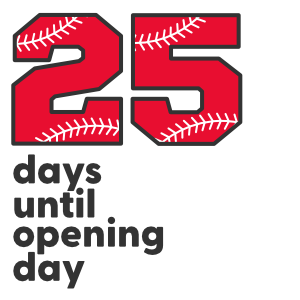 25 Days Until Opening Day